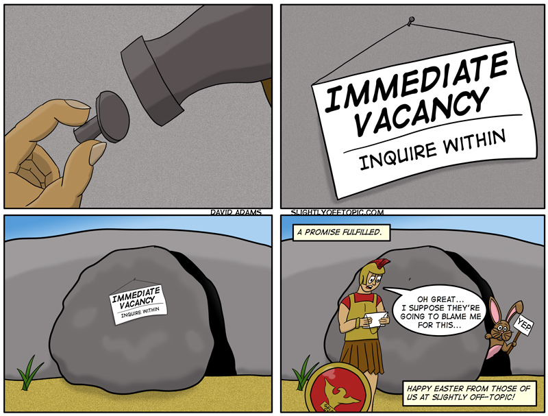 >Psssst<... Just roll the stone back... I'm sure no one will notice!