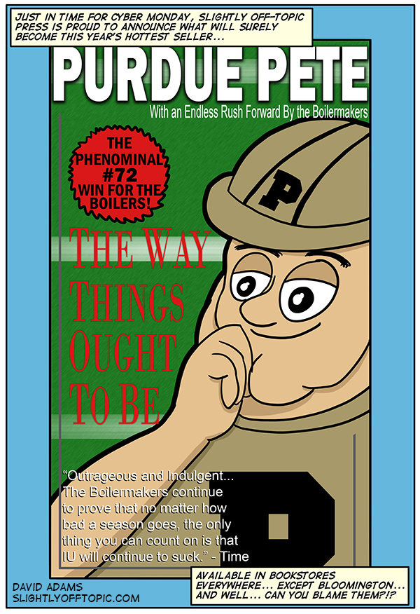 The publishers were worried that this book might offend some of their Hoosier fans, but really... what's the chance that any IU students can actually read?!?